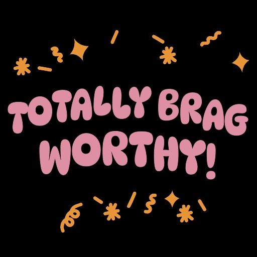 Totally brag worthy 