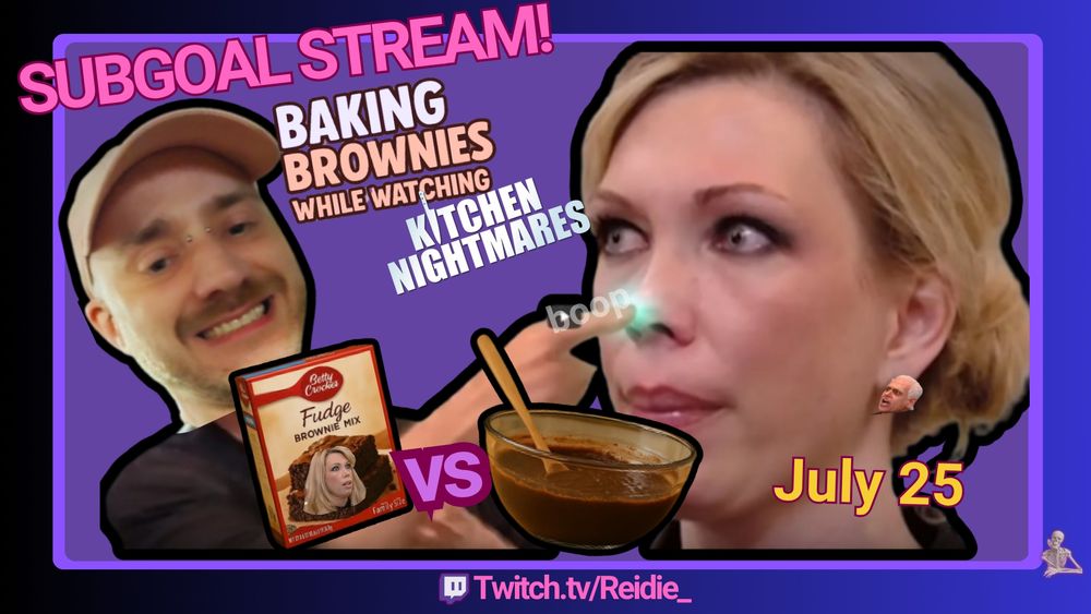 Promotional graphic for Twitch stream on July 25 featuring brownie baking and Kitchen Nightmares viewing

Image showing Reidie  and Amy from popular episode of Kitchen nightmares. A box of Betty Crocker Fudge Brownie Mix and bowl of batter are seen.
