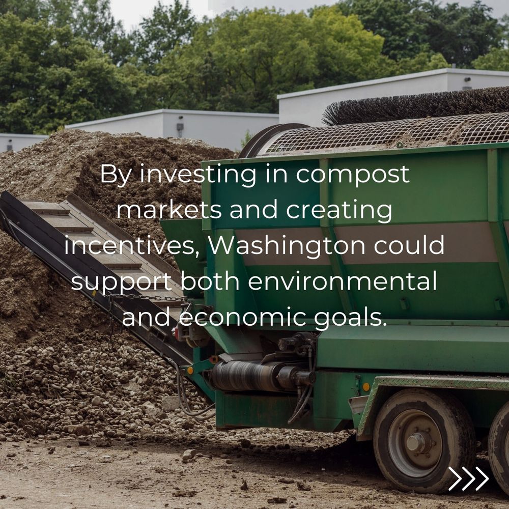 The back end of a green truck backed up to a large compost pile with the words "by investing in compost markets and creating incentives, Washington could support both environmental and economic goals" in white letters over the top of the photo.