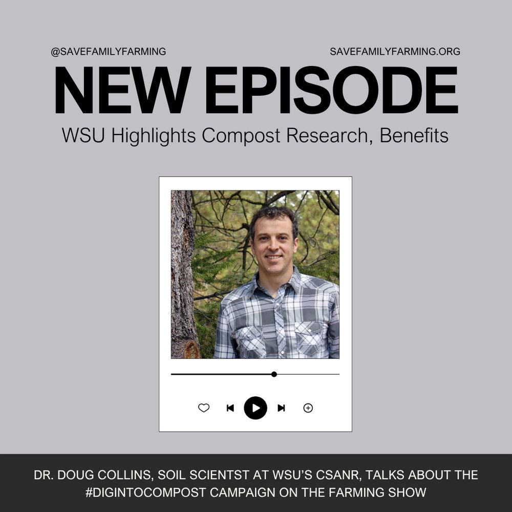 screenshot of the save family farming interview with doug collins: new episode, WSU highlights compost research, benefits. Dr. doug collins, soil scientist at WSU's CSANR talks about the #DigIntoCompost campaign on the farming show.  Doug is pictured in the center wearing a plaid shirt with tree branches in the background. 