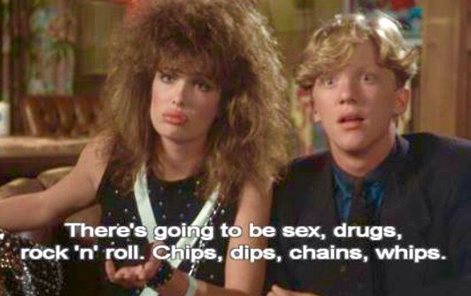Screenshot, Weird Science movie (1985) featuring the text "There's going to be sex, drugs, rock and roll. Chips, dips, chains, whips."