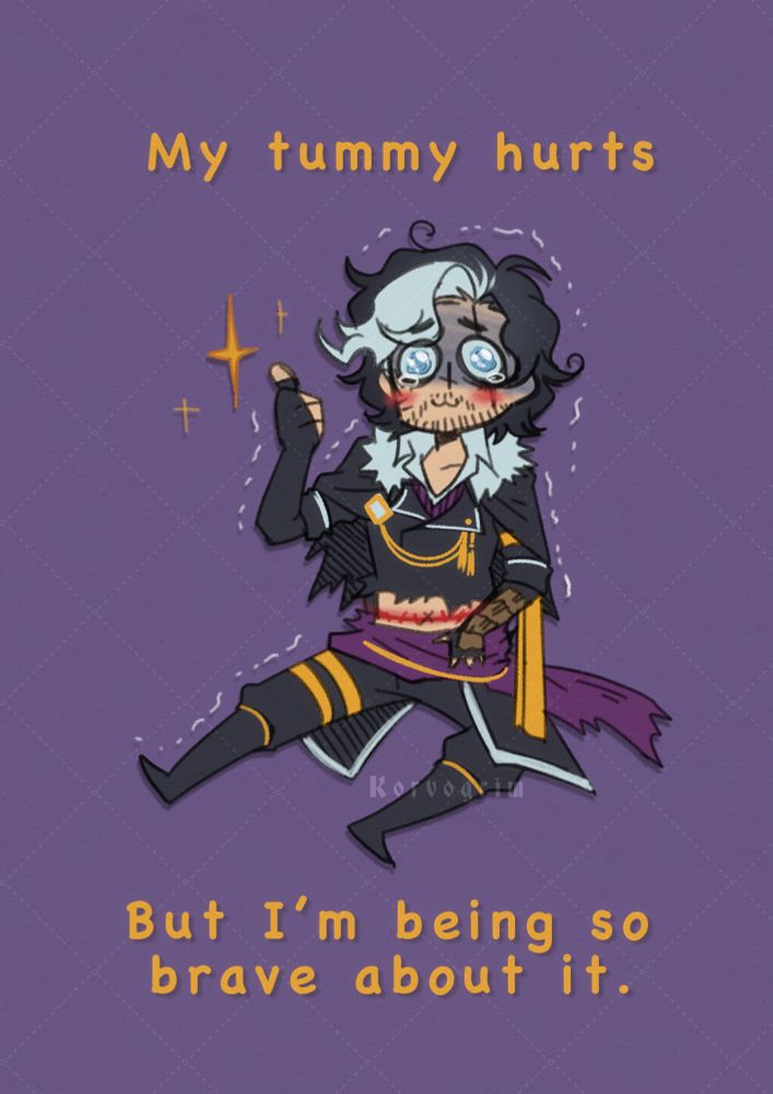 Digital sketch of half chibi of Verso over a purple background. He is sitting on the floor shaking and holding back tears with a pained smile and an ok sign with his hand as we clearly see there is a massive red cut in his mid section implying his top and bottom half just got together as a reference to the infamous scene, claiming he is ok. Text in yellow in whimsical font above and below him says: my tummy hurts. But I’m being so brave about it. It is a reference to a meme.