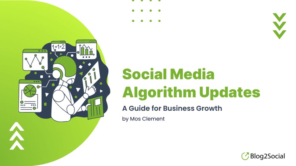 Social Media Algorithm Updates: A Guide for Business Growth