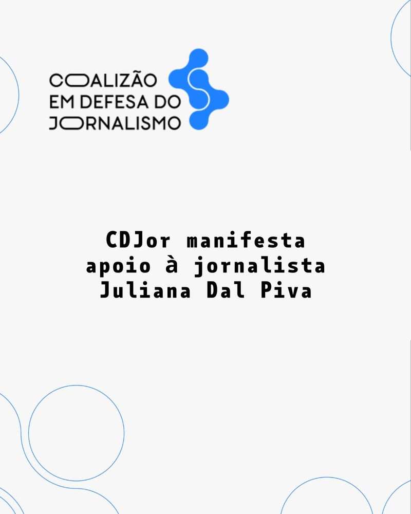 Na imagem está escrito: CDJor manifesta apoio à jornalista Juliana Dal Piva. Fim da descrição
