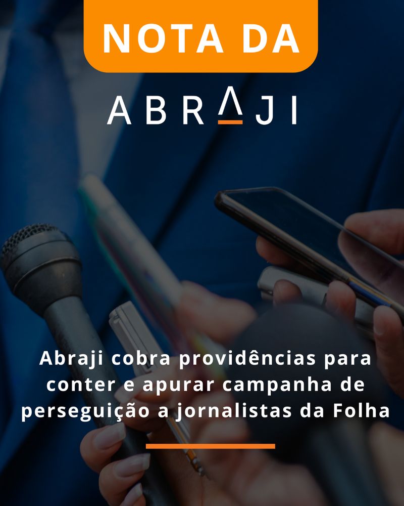 Na imagem está escrito: Abraji cobra providências para conter e apurar campanha de perseguição a jornalistas da Folha. Fim da descrição