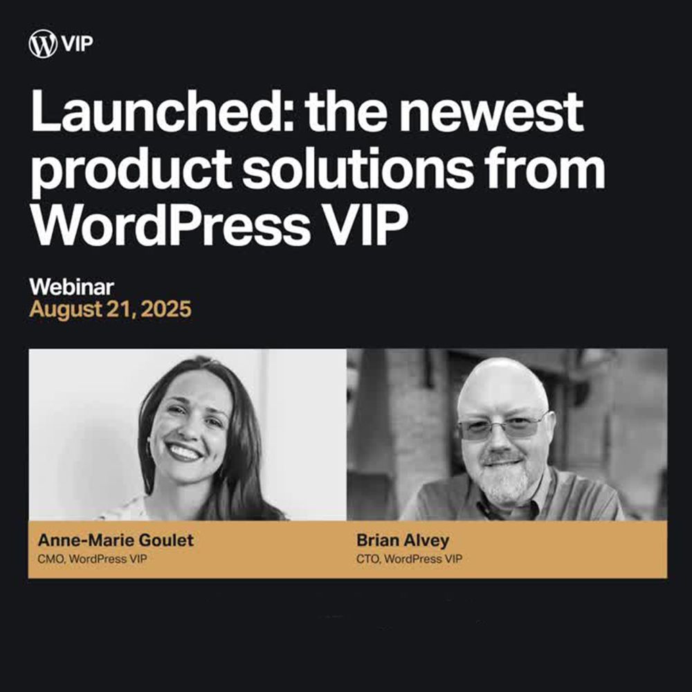 Webinar promo for “Launched: the newest product solutions from WordPress VIP” on August 21, 2025, featuring Anne-Marie Goulet and Brian Alvey.