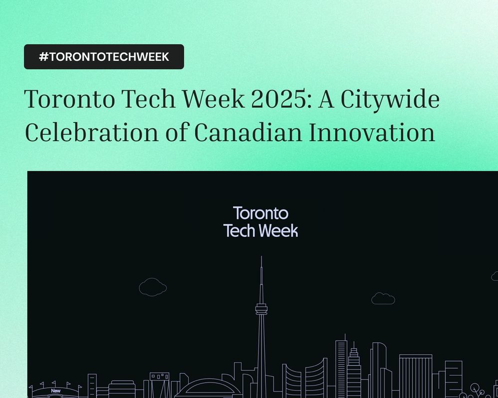 Toronto Tech Week 2025 promotional graphic with the headline ‘A Citywide Celebration of Canadian Innovation’ over a green gradient background, featuring a minimalist illustration of the Toronto skyline.