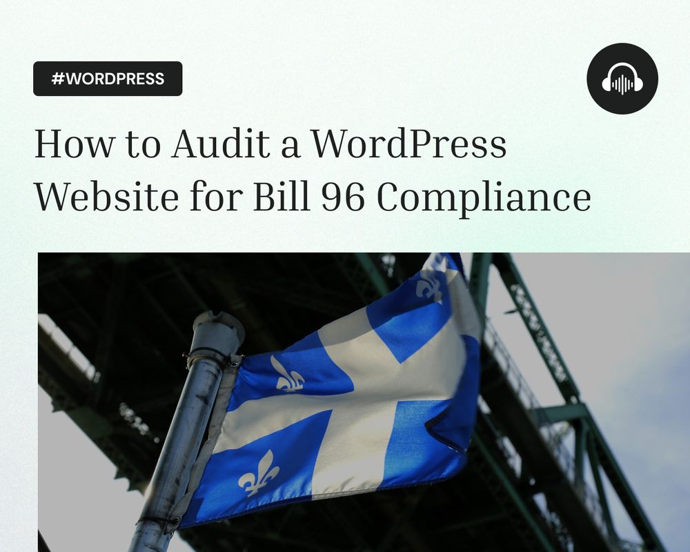 Quebec flag waving in the foreground with a metal bridge structure behind it, used to frame content around Bill 96 compliance for WordPress websites.