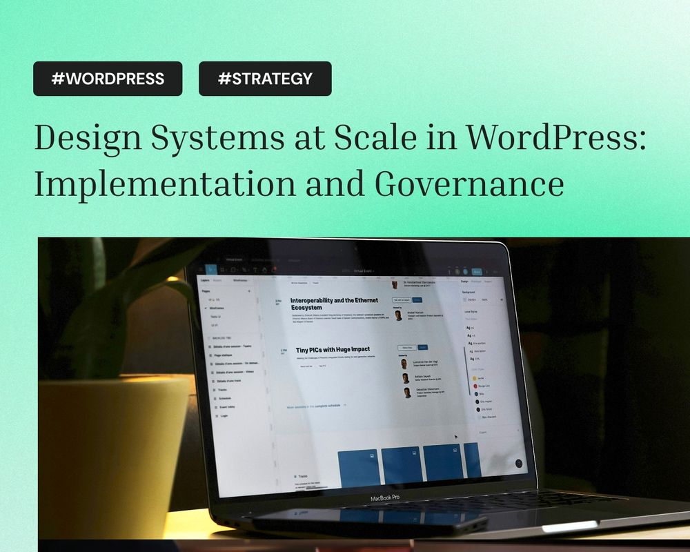 A laptop displaying a design interface, likely a design system dashboard, sits on a table next to a plant. The screen shows organized UI components and event listings. Above the laptop, bold text reads “Design Systems at Scale in WordPress: Implementation and Governance” with tags labeled #WordPress and #Strategy on a gradient green background.