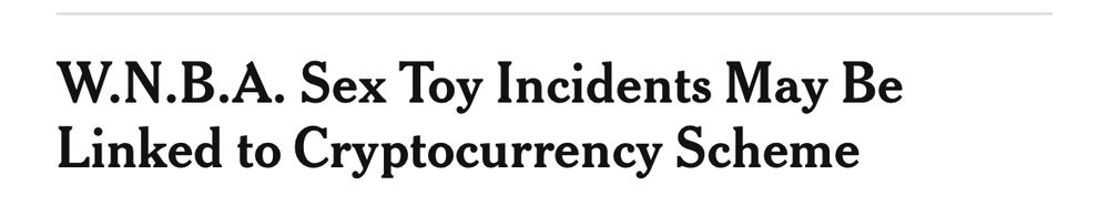 A NYT headline: WNBA Sex Toy Incidents May Be Linked to Cryptocurrency Scheme