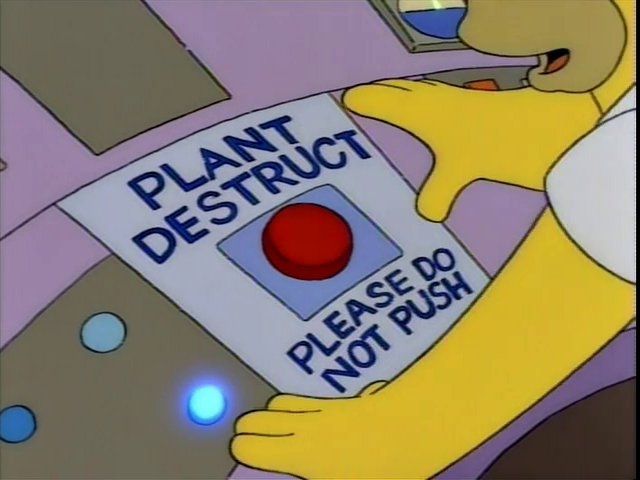 A big red button on an instrument panel that reads:

PLANT DESTRUCT
PLEASE DO NOT PUSH