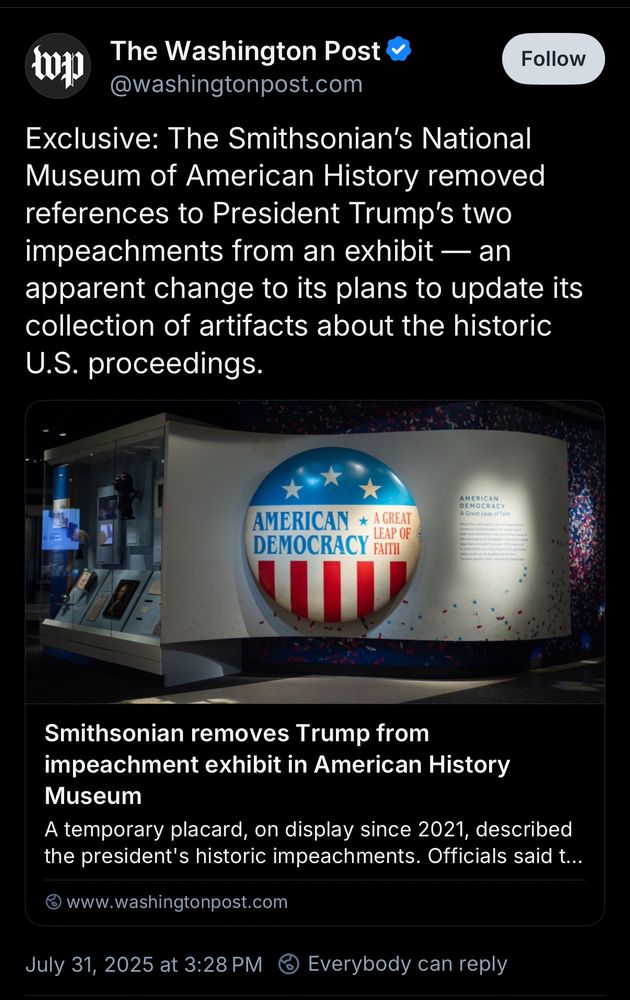 from @washingtonpost.com
Exclusive: The Smithsonian's National Museum of American History removed references to President Trump's two impeachments from an exhibit — an apparent change to its plans to update its collection of artifacts about the historic
U.S. proceedings.