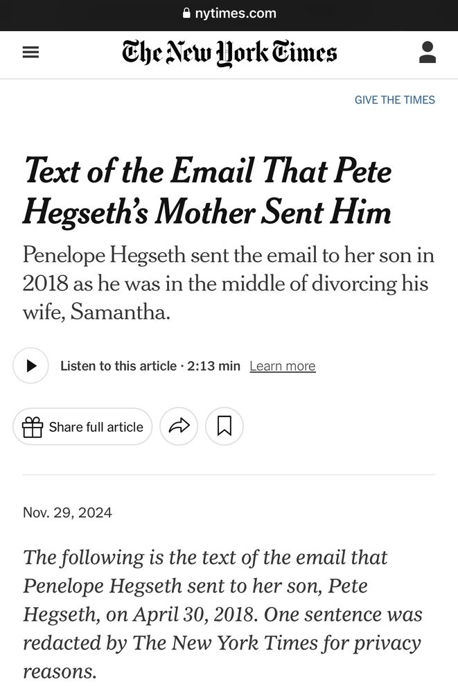 The following is the text of the email that Penelope Hegseth sent to her son, Pete Hegseth, on April 30, 2018, as he was in the middle of divorcing his wife, Samantha. One sentence was redacted by The New York Times for privacy reasons.