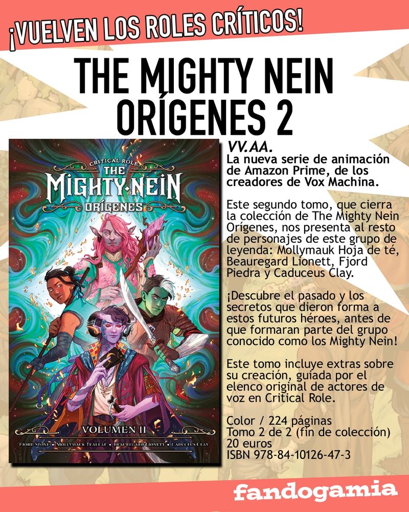 ¡Vuelven los roles críticos! THE MIGHTY NEIN ORÍGENES 2.

La nueva serie de animación de Amazon Prime, de los creadores de Vox Machina.

Este segundo tomo, que cierra la colección, nos presenta al resto de personajes de este grupo de leyenda: Mollymauk Hoja de Té, Beauregard Lionett, Fjord Piedra y Caduceus Clay. 

¡Descubre el pasado y los secretos que dieron forma a estos futuros héroes, antes de que formaran parte del grupo conocido como los Mighty Nein!

Color / 224 páginas.
Tomo 2 de 2.
20 euros.