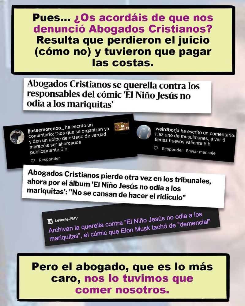 Pues... ¿os acordáis de que nos denunció Abogados Cristianos? Resulta que perdieron el juicio (cómo no) y tuvieron que pagar las costas. Pero el abogado, que es lo más caro, nos lo tuvimos que comer nosotros.