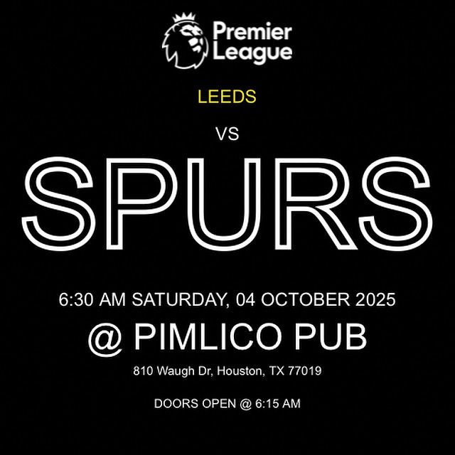 Houston Spurs watch party 
Leeds vs Spurs
6:30 am Pimlico Pub
810 Waugh Drive Houston TX 77019
Doors open at 6:15 am