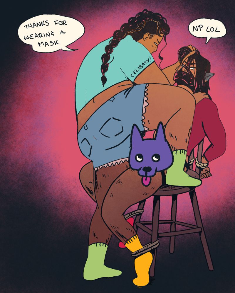 Illustration of Shep and Wayne from The Shepherd's Sword clearly in a suggestive position, but with hastily drawn clothes overtop. Shep has a shirt that says "celibacy" on the sleeve. She tells Wayne "thanks for wearing a mask" as she's wearing a leather muzzle. Wayne, through the mask, replies "no problem lol"