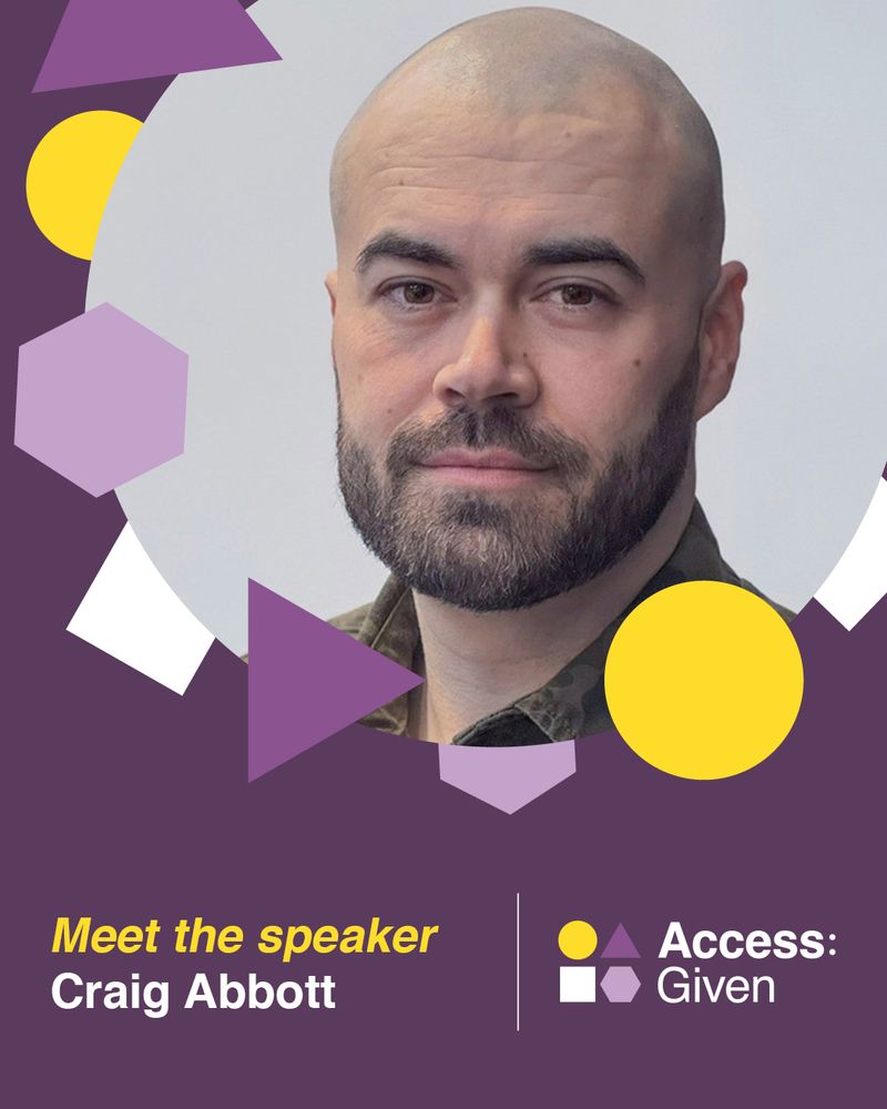 Purple graphic with yellow, white and purple shapes around a circle image of Craig, who is a white man with a beard wearing a green shirt. The text below says: "Meet the speaker, Craig Abbott" with the Access:Given logo.