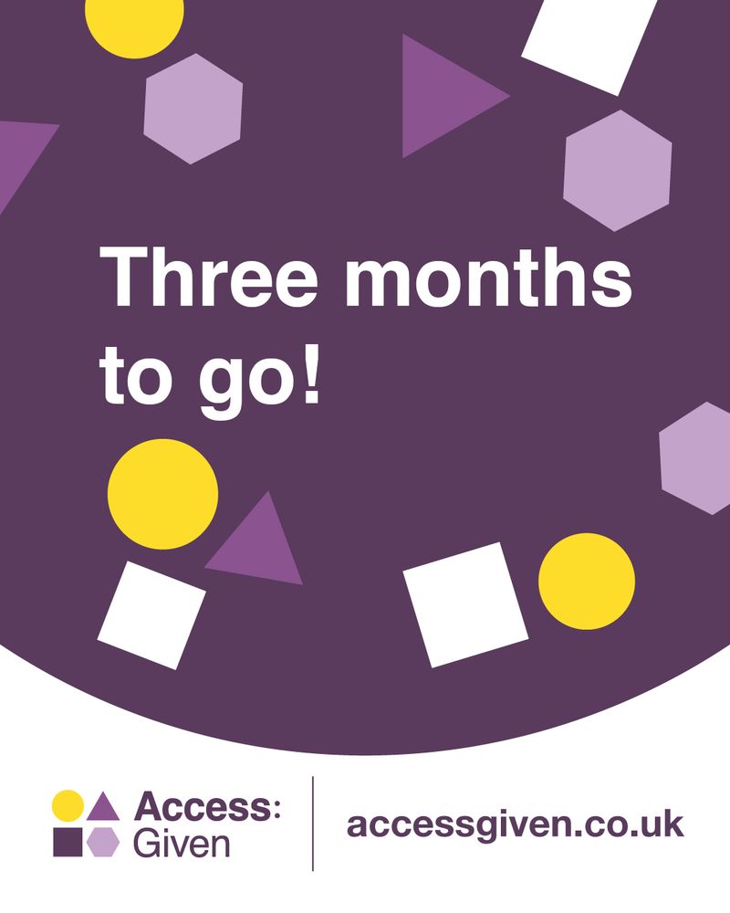 The Access:Given brand identity of shapes floating around text that reads: three months to go!