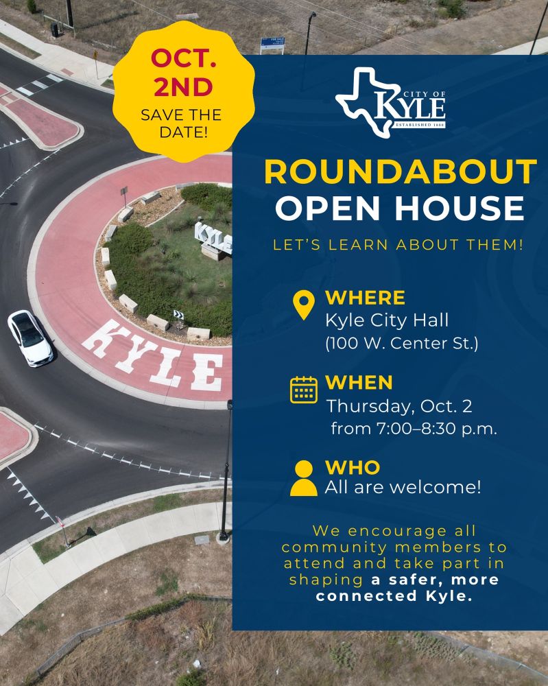 City of Kyle, TX Roundabout Open House information on Thursday Oct 2 from 7 to 8:30 pm at the City Hall. All are welcome!