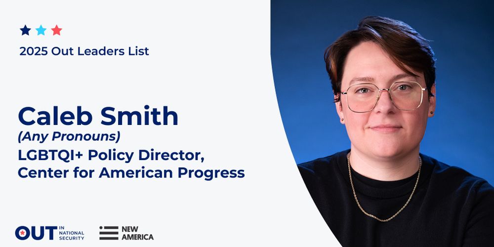2025 Out Leaders List graphic with Caleb Smith's headshot. "Caleb Smith, (Any Pronouns), LGBTQI+ Policy Director, Center for American Progress"