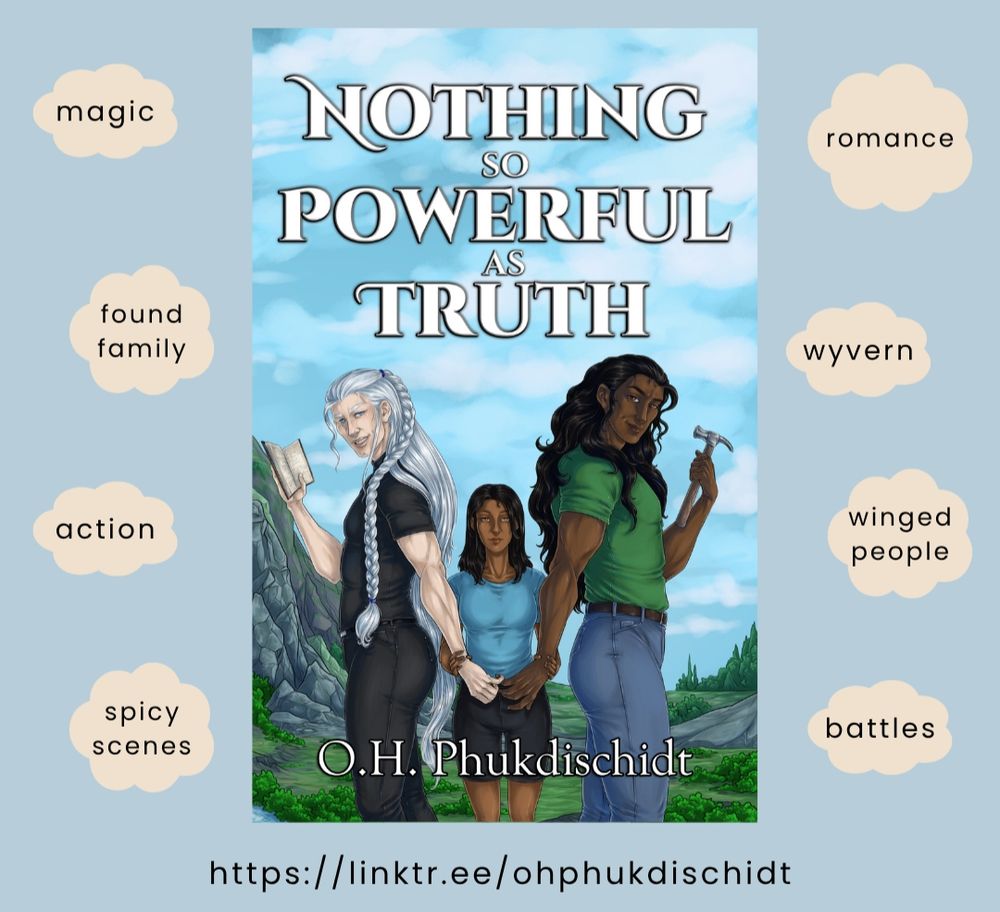 The cover for Nothing So Powerful As Truth featuring Raj, Darla, and Quill. Surrounding the cover are the tropes: magic, romance, wyvern, found family, action, winged people, spicy scenes, and battles. Below the cover is the linktree. 