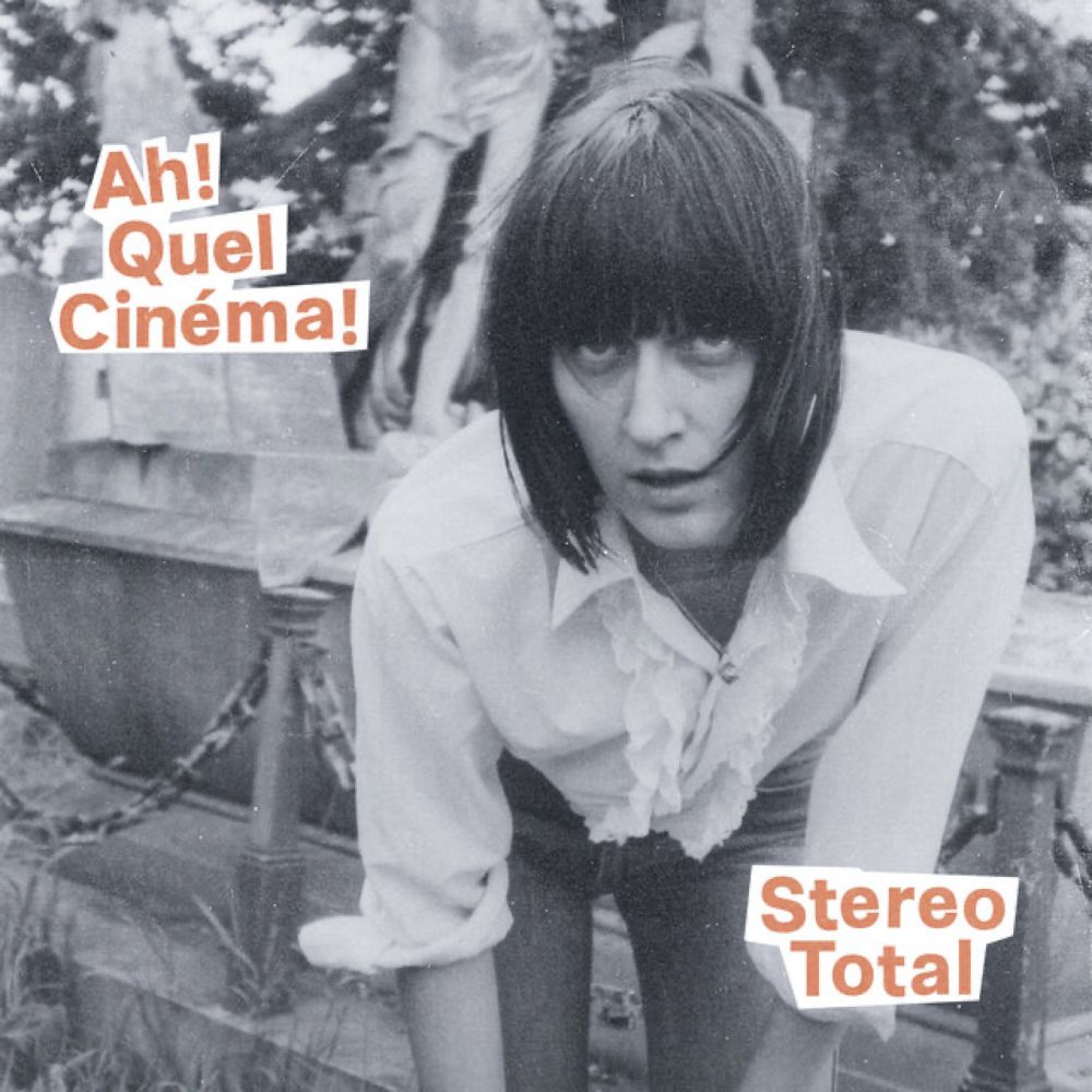 Stereo Total - Ah! Quel Cinéma!