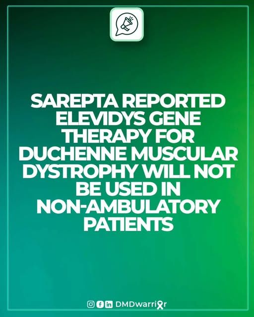 Sarepta Reported Elevidys Gene Therapy for Duchenne Muscular Dystrophy will not be used in non-ambulatory patients.

Sarepta reports that Shipments of ELEVIDYS for infusions in non-ambulatory patients in commercial setting are suspended until enhanced regimen is approved and in place.