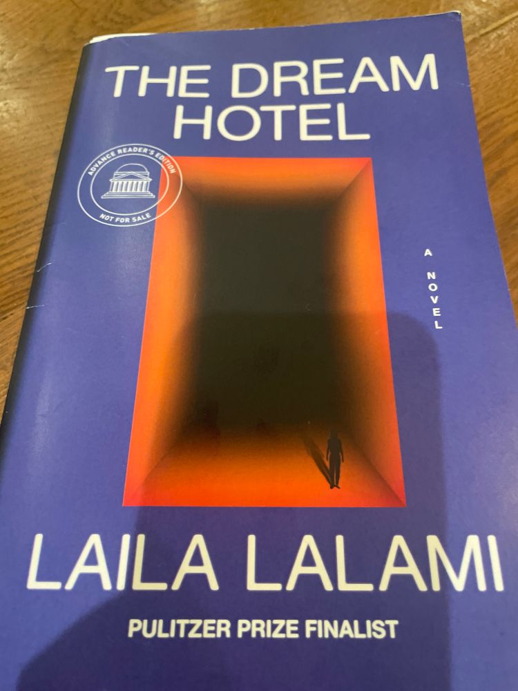 An advanced reader copy of The Dream Hotel by Laila Lalami 