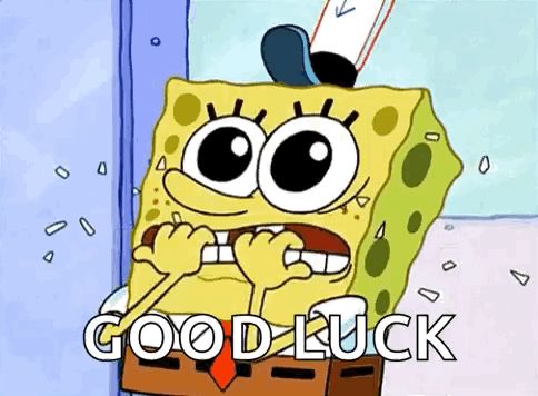 Spongebob Squarepants looking nervous, biting nails. Caption says "Good luck"