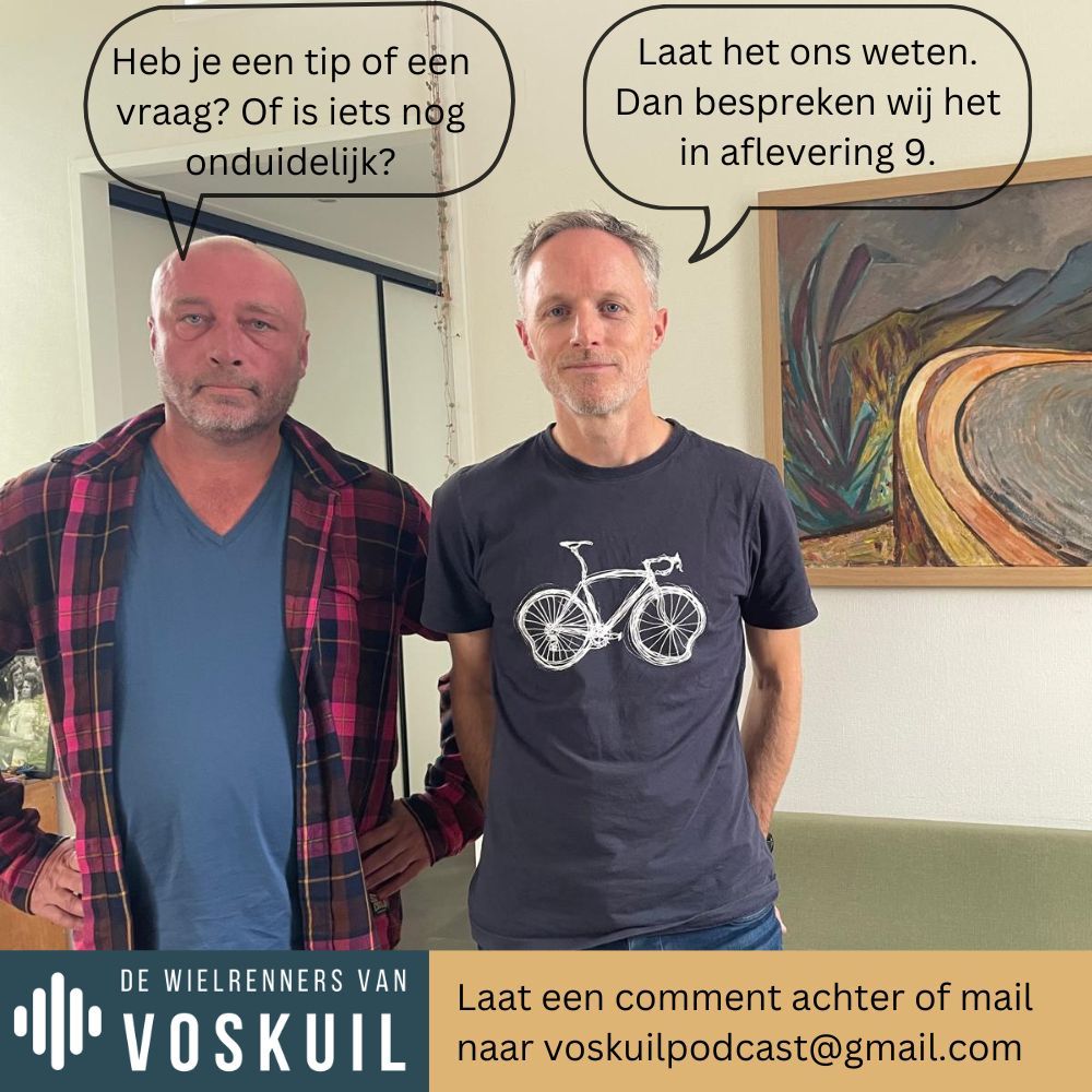 Wouter en Roy van de podcast De Wielrenners van Voskuil staan open voor vragen, tips en opmerkingen.