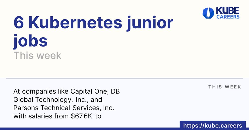 https://kube.careers/image-gen/digest?companies=Capital+One&companies=DB+Global+Technology,+Inc.&companies=Parsons+Technical+Services,+Inc.&currency=USD&salaryFrom=67600&salaryTo=151700&subtitle=This+week&title=6+Kubernetes+junior+jobs