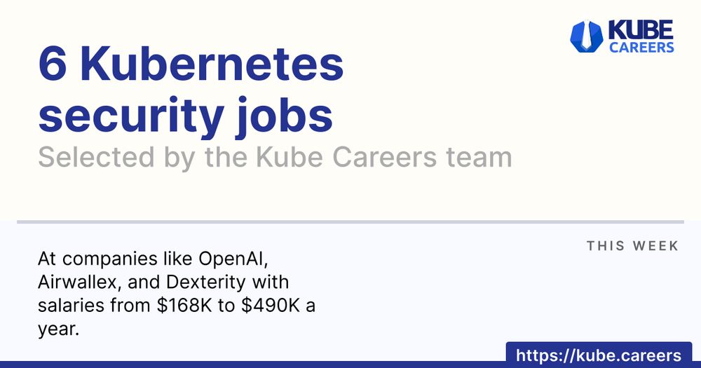 https://kube.careers/image-gen/digest?companies=OpenAI&companies=Airwallex&companies=Dexterity&currency=USD&salaryFrom=168000&salaryTo=490000&subtitle=Selected+by+the+Kube+Careers+team&title=6+Kubernetes+security+jobs