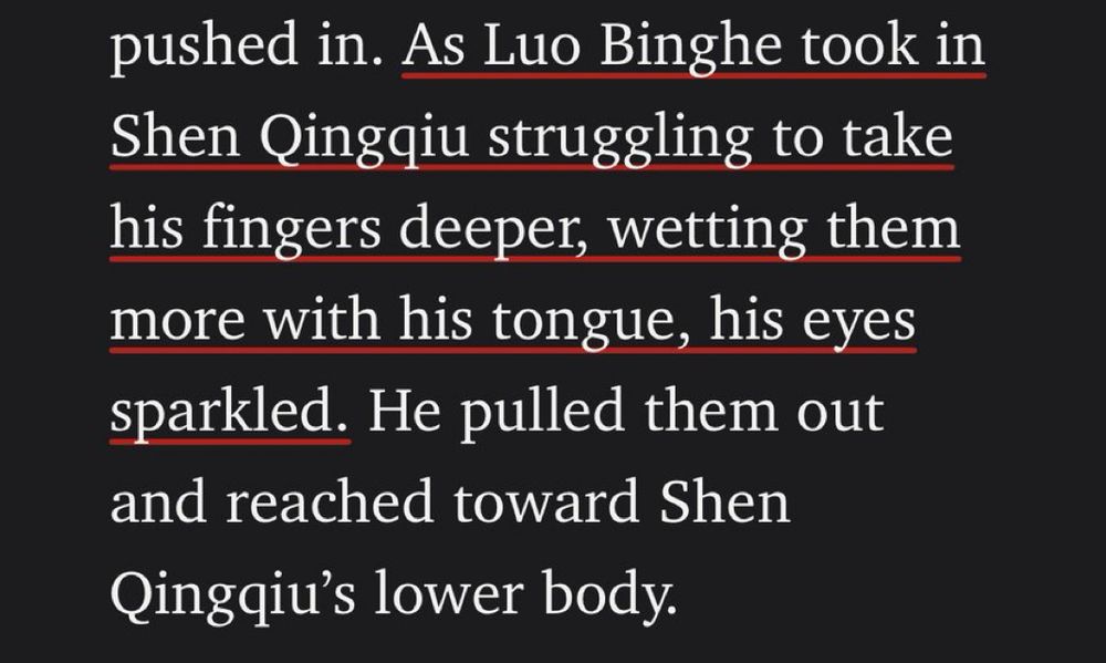 As Luo Binghe took in Shen Qingqiu struggling to take his fingers deeper, wetting them more with his tongue, his eyes sparkled. He pulled them out and reached toward Shen Qingqiu's lower body.