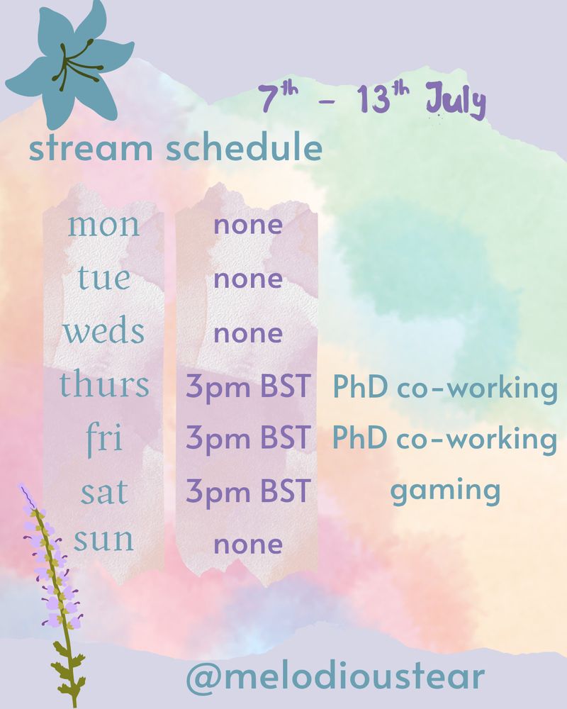 A cute graphic showing Callie's streams for the week of the 7th-13th July. It shows PhD co-working streams on Thurs and Fri at 3pm BST, and a gaming stream on Saturday at 3pm BST.