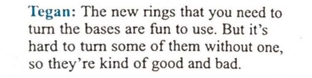 tegan: the new rings that you need to turn the bases are fun to use. but it’s hard to turn some of them without one, so they’re kind of good and bad.