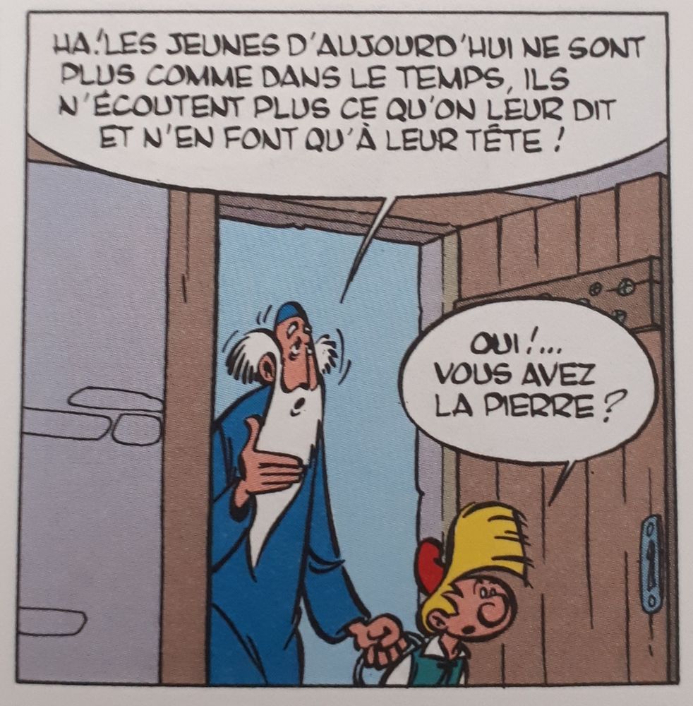 Case d'un Johan & Pirlouit dans laquelle un vieil enchanteur dit "Ah ! Les jeunes d'aujourd'hui ne sont plus comme dans le temps, ils n'écoutent plus ce qu'on leur dit et n'en font qu'à leur tête !"
