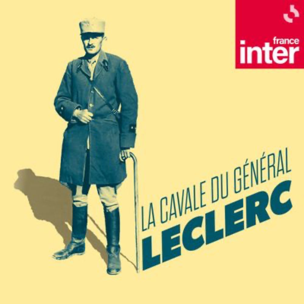 La Cavale du général Leclerc : un podcast à écouter en ligne | France Inter