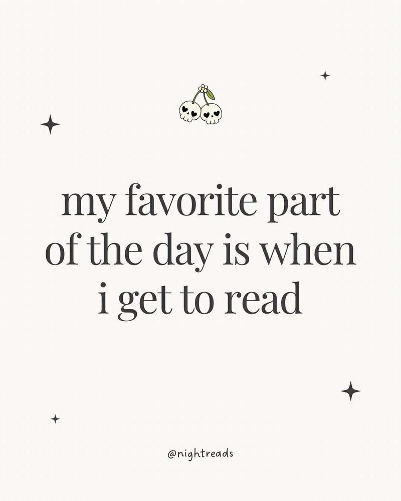 My favorite part of the day is when I get to read. 