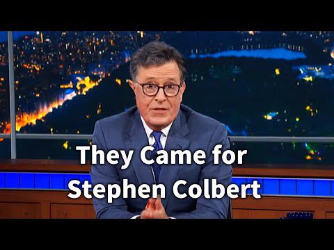 They Came for Stephen Colbert