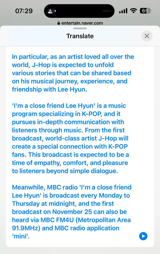 In particular, as an artist loved all over the world, J-Hop is expected to unfold various stories that can be shared based on his musical journey, experience, and friendship with Lee Hyun.
'I'm a close friend Lee Hyun' is a music program specializing in K-POP, and it pursues in-depth communication with listeners through music. From the first broadcast, world-class artist J-Hop will create a special connection with K-POP fans. This broadcast is expected to be a time of empathy, comfort, and pleasure to listeners beyond simple dialogue.
Meanwhile, MBC radio 'I'm a close friend Lee Hyun' is broadcast every Monday to Thursday at midnight, and the first broadcast on November 25 can also be heard via MBC FM4U (Metropolitan Area 91.9MHz) and MBC radio application