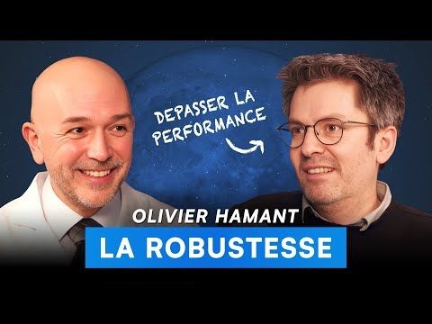 La robustesse avec Olivier HAMANT