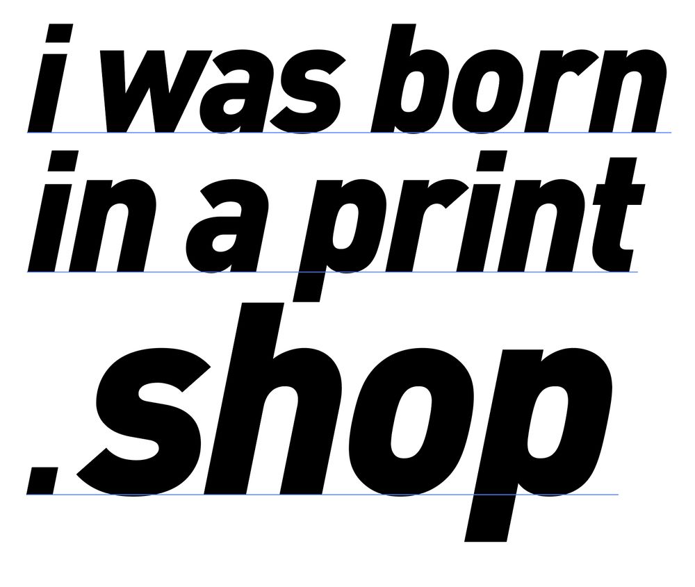 i was born in a print . shop