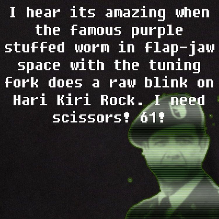 I hear it's amazing when the famous purple glap-jaw space does a raw blink on hari kiri rock. I need scissors! 61! 