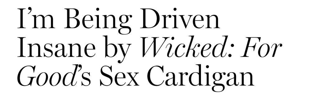 A Vulture headline: I’m Being Driven Insane by Wicked: For Good’s Sex Cardigan
