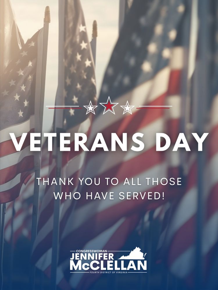 Graphic. Background is photo of American flags. Text reads, “VETERANS DAY: THANK YOU TO ALL THOSE WHO HAVE SERVED!” Logo of Rep. McClellan is present.