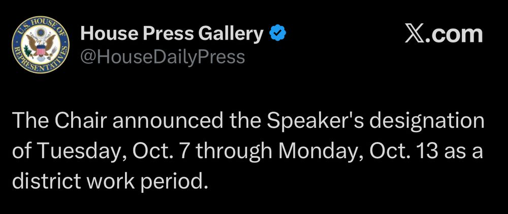 Tweet from House Press Gallery (@HouseDailyPress) that reads, “The Chair announced the Speaker's designation of Tuesday, Oct. 7 through Monday, Oct. 13 as a district work period.”