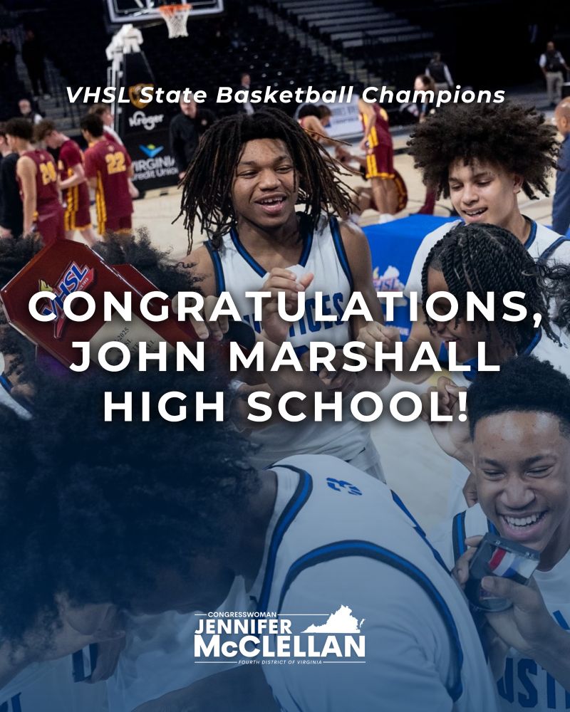Graphic. Background is photo of the John Marshall HS basketball team celebrating their championship win. Text reads, “VHSL STATE BASKETBALL CHAMPIONS. CONGRATULATIONS, JOHN MARSHALL HIGH SCHOOL!” Logo of Rep. McClellan is present at the bottom center of the page.