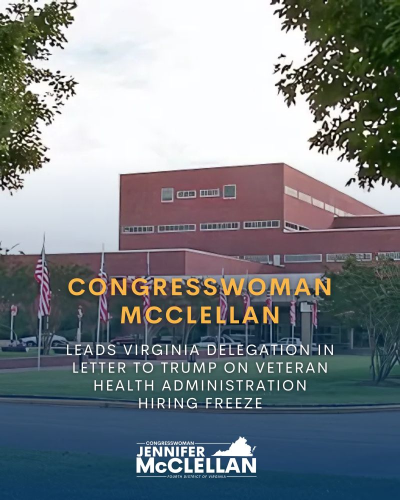 Graphic. Background is photo of Richmond VA Medical Center. Text reads “CONGRESSWOMAN MCCLELLAN LEADS VIRGINIA DELEGATION LETTER TO TRUMP ON VETERAN HEALTH ADMINISTRATION HIRING FREEZE.” Logo of Rep. McClellan is present at the bottom center of the page.