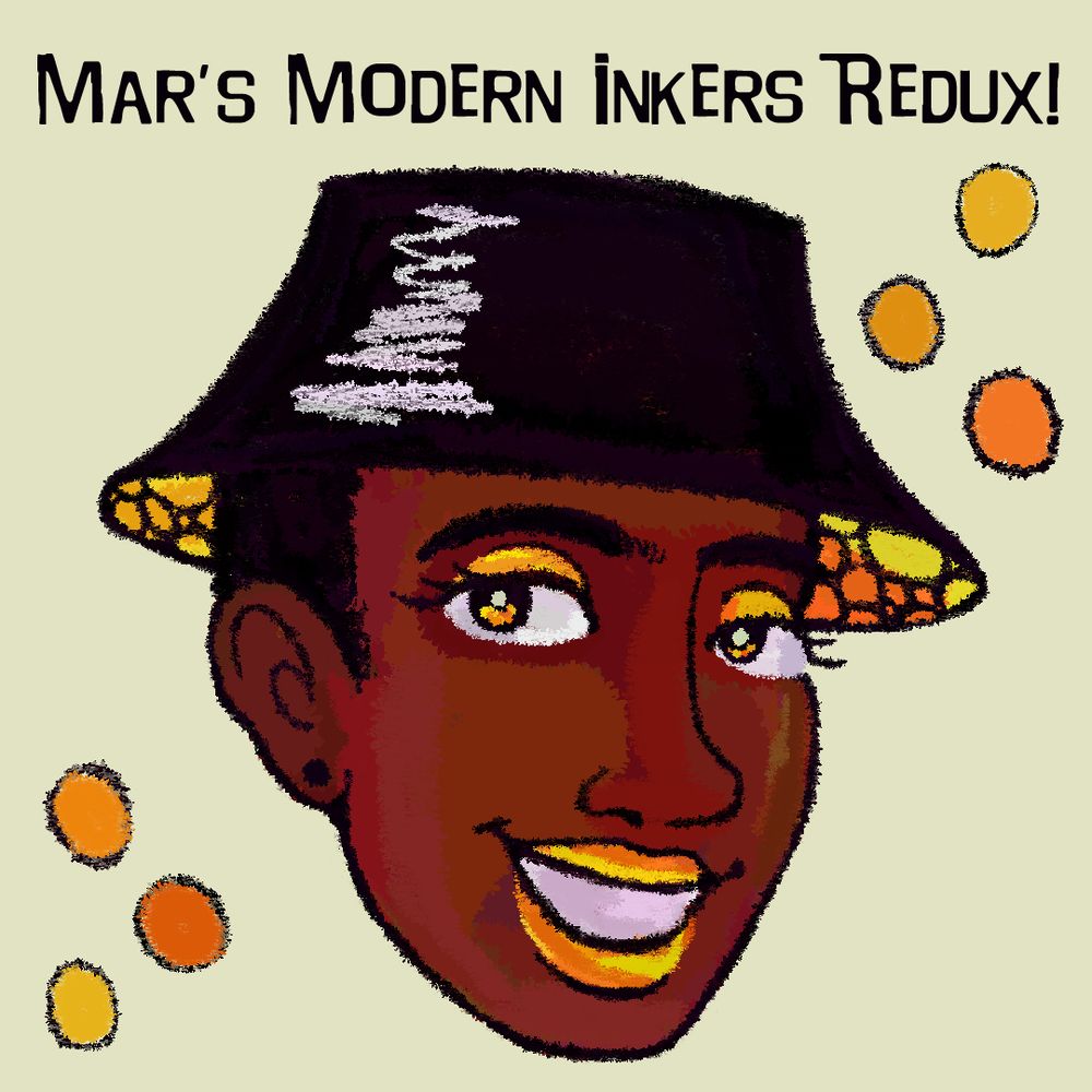 A drawing of a woman's head, she is smiling and wearing a hat that is black outside, and yellow inside. She is surrounded by yellow dots. The top text says "Mar's Modern Inkers Redux!"